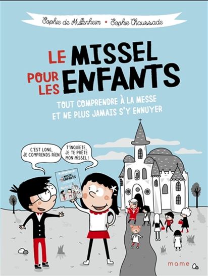 Le Missel pour les enfants : tout comprendre à la messe et ne plus jamais s&#39;y ennuyer - SOPHIE DE MULLENHEIM - SOPHIE CHAUSSADE
