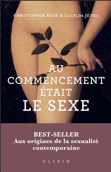 Au commencement était le sexe : aux origines préhistoriques de la sexualité moderne - CHRISTOPHER RYAN - CACILDA JETHA