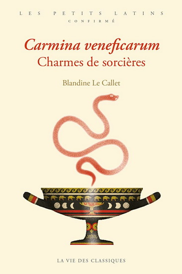 Carmina veneficarum/Charmes de sorcières Éd. Bilingue - BLANDINE LE CALLET