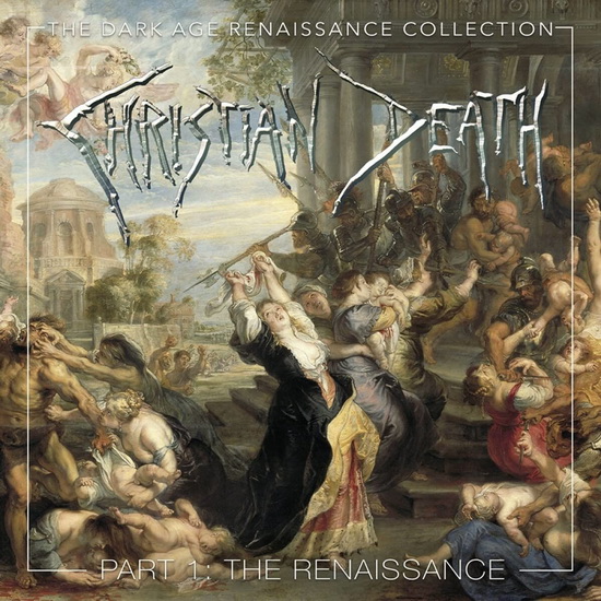 Dark Age Renaissance Collection, Part 1, The Renaissance (The ) - CHRISTIAN DEATH