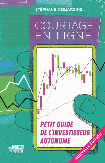 Courtage en ligne : petit guide de l'investisseur autonome N. éd. - STÉPHANE DESJARDINS