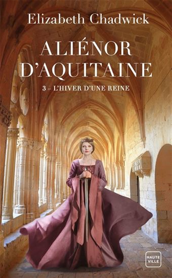 Aliénor d&#39;Aquitaine T.03 L&#39;hiver d&#39;une reine - ELIZABETH CHADWICK