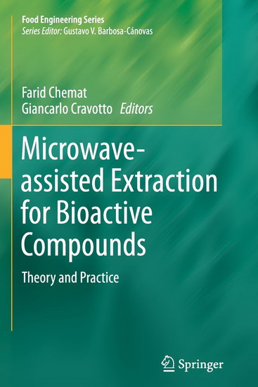 Microwave-Assisted Extraction for Bioactive Compounds: Theory and Practice - FARID CHEMAT - GIANCARLO CRAVOTTO