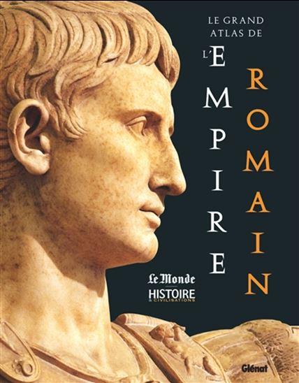Le Grand atlas de l&#39;Empire romain - COLLECTIF