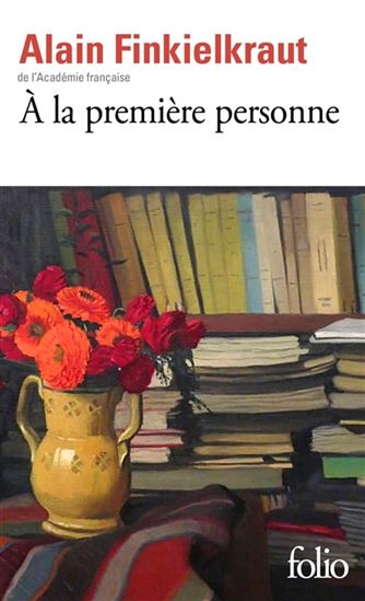 À la première personne - ALAIN FINKIELKRAUT