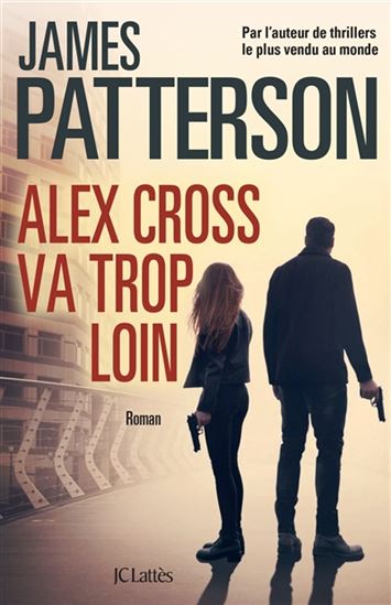 Alex Cross va trop loin - JAMES PATTERSON