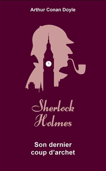 Son dernier coup d&#39;archet #07 Éd. collector - ARTHUR CONAN DOYLE