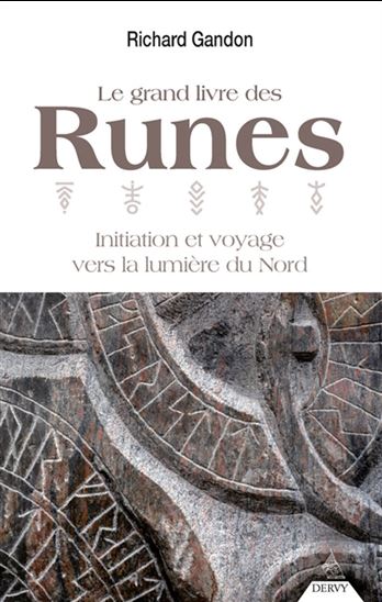 Le Grand livre des runes : initiation et voyage vers la lumière du Nord N. éd. - RICHARD GANDON