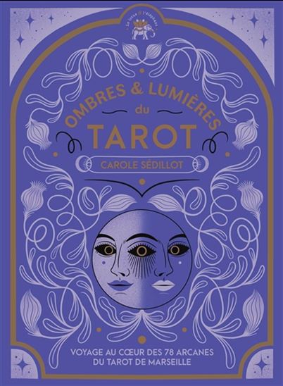 Ombres & lumières du tarot : voyage au coeur des 78 arcanes du tarot de Marseille - CAROLE SÉDILLOT