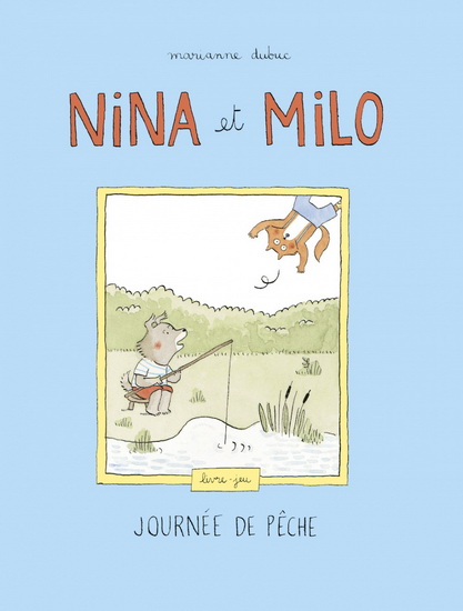 Nina et Milo: journée de pêche - MARIANNE DUBUC
