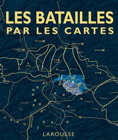 Les Batailles par les cartes - PETER JOHN SNOW