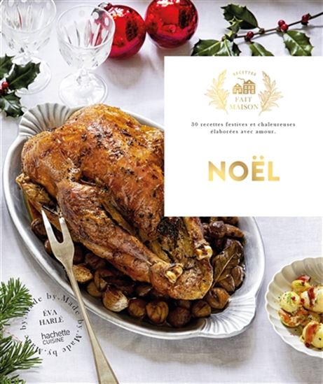 Noël : 30 recettes festives et chaleureuses élaborées avec amour - EVA HARLÉ