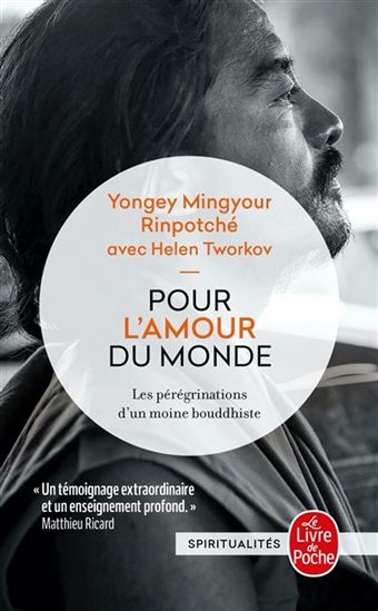 Pour l&#39;amour du monde : les pérégrinations d&#39;un moine bouddhiste - YONGEY MINGYOUR (RINPOCHÉ)