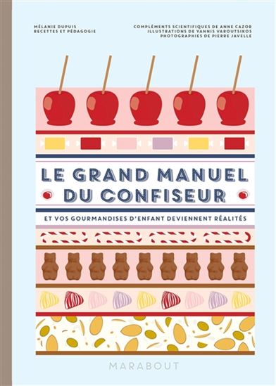 Le Grand manuel de la confiserie - MÉLANIE DUPUIS & AL