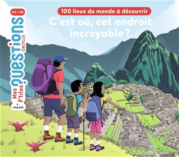 C'est où cet endroit incroyable ? : 100 lieux du monde à découvrir - STÉPHANE FRATTINI - NIKOL