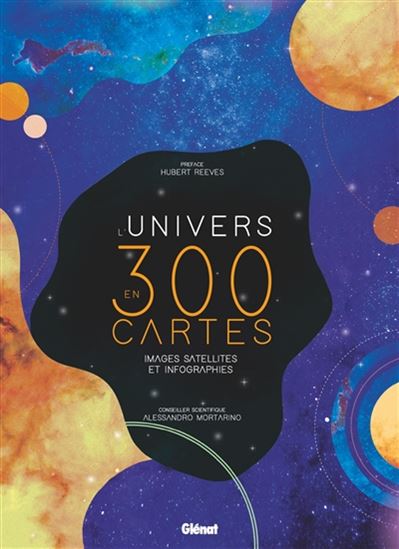 L&#39;Univers en 300 cartes : images satellites et infographies - COLLECTIF