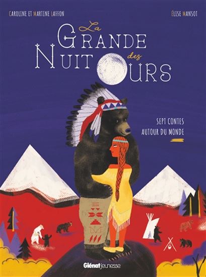 La Grande nuit des ours : sept contes autour du monde - CAROLINE LAFFON & AL