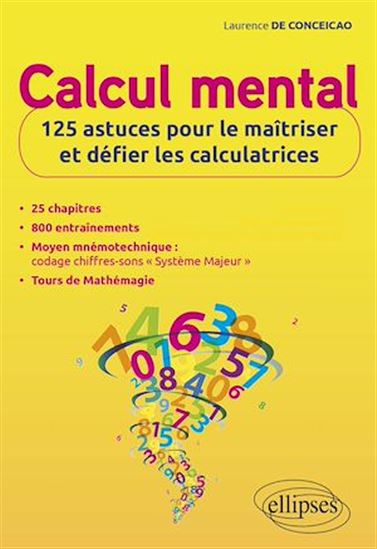 Calcul mental : 125 astuces pour le maîtriser et défier les calculatrices - LAURENCE DE CONCEICAO