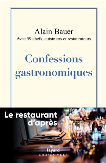 Confessions gastronomiques : le restaurant d&#39;après - ALAIN BAUER