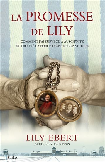 La Promesse de Lily : comment j'ai survécu à Auschwitz et trouvé la force de me reconstruire - LILY EBERT
