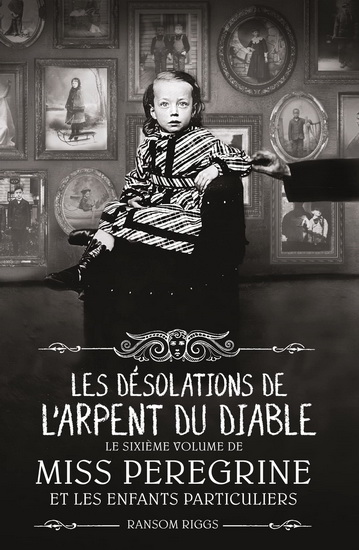 Les Désolations de l&#39;Arpent du Diable #06 - RANSOM RIGGS