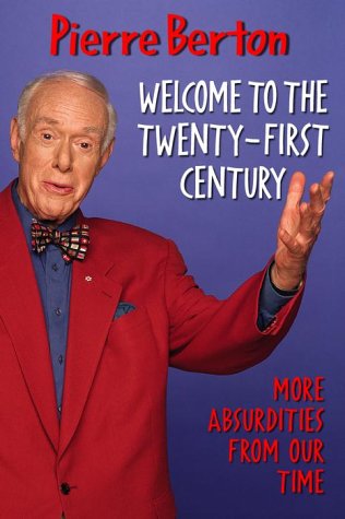Welcome to the twenty-first century - PIERRE BERTON