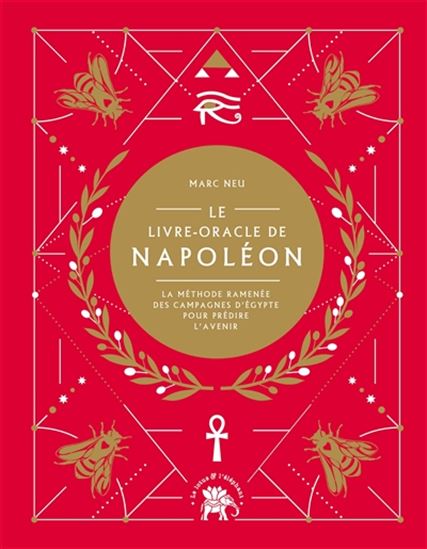 Le Livre-oracle de Napoléon : la méthode ramenée des campagnes d&#39;Egypte pour prédire l&#39;avenir - MARC NEU