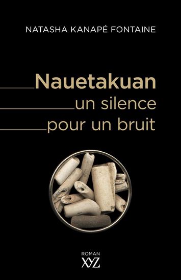 Nauetakuan, un silence pour un bruit - NATASHA KANAPÉ FONTAINE