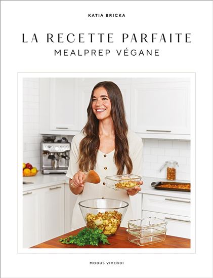 La Recette parfaite : mealprep vegane - KATIA BRICKA