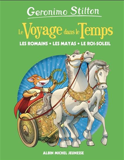 Le Voyage dans le temps : Les Romains, les Mayas, le Roi-Soleil N. éd. #02 - GERONIMO STILTON