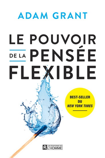 Le Pouvoir de la pensée flexible - ADAM GRANT