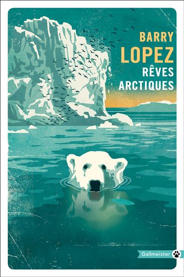 Rêves arctiques : imagination et désirs dans un paysage nordique - BARRY LOPEZ