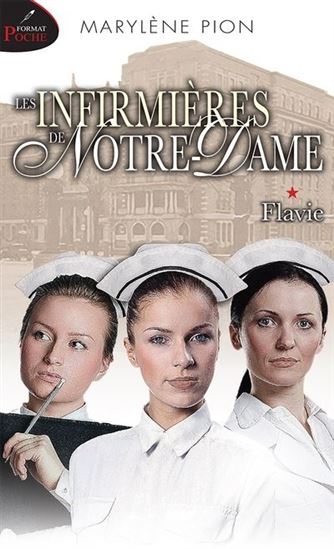 Les Infirmières de Notre-Dame T.01 : Flavie - MARYLÈNE PION