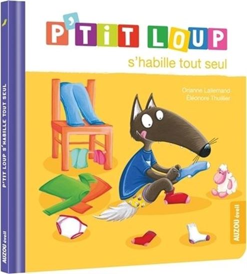 P&#39;tit Loup s&#39;habille tout seul N. éd. - ORIANNE ALLEMAND - ELÉONORE THUILLIER