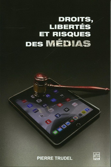 Droits, libertés et risques des médias - PIERRE TRUDEL