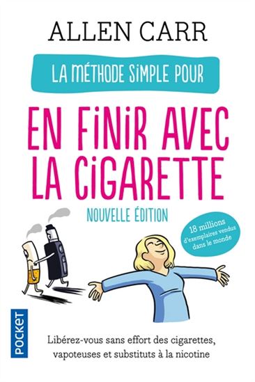 La Méthode simple pour en finir avec la cigarette : libérez-vous sans effort des cigarettes, vapoteuses et substituts à la nicotine N. éd. - ALLEN CARR