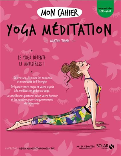 Mon cahier yoga méditation : le yoga détente et antistress ! - AGATHE THINE
