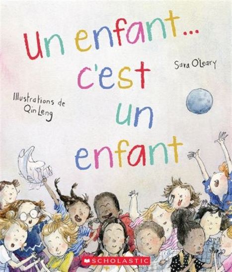 Un enfant... c&#39;est un enfant - SARA O'LEARY - QIN LENG