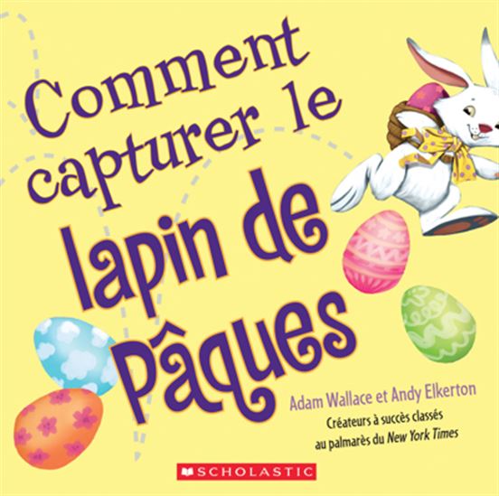 Comment capturer le lapin de Pâques - ADAM WALLACE - ANDY ELKERTON