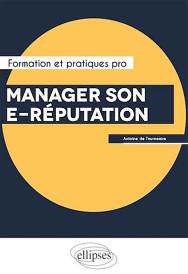 Manager son e-réputation - ANTOINE DE TOURNEMIRE