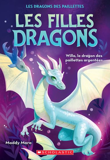 Willa, le dragon des paillettes argentées #02 - MADDY MARA