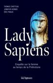 Lady Sapiens : enquête sur la femme au temps de la Préhistoire - THOMAS CIROTTEAU & AL