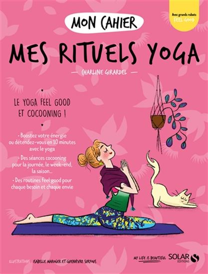 Mon cahier mes rituels yoga : le yoga feel good et cocooning ! N. éd. - CHARLINE GIRARDEL