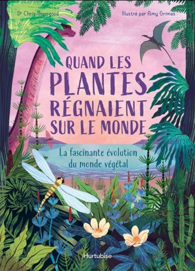 Quand les plantes régnaient sur le monde : la fascinante évolution du monde végétal - CHRIS THOROGOOD