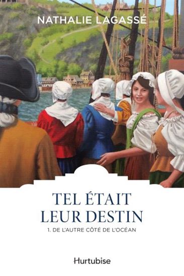 Tel était leur destin T.01 De l&#39;autre côté de l&#39;océan - NATHALIE LAGASSÉ
