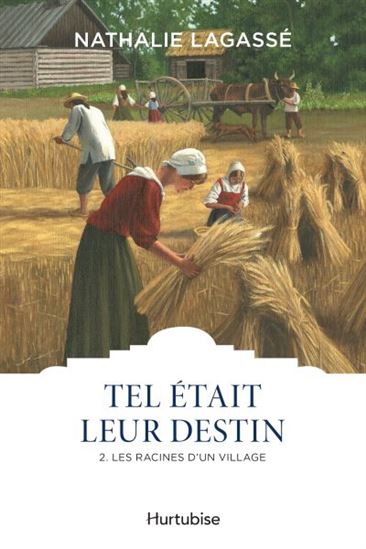 Tel était leur destin T.02 Les racines d&#39;un village - NATHALIE LAGASSÉ
