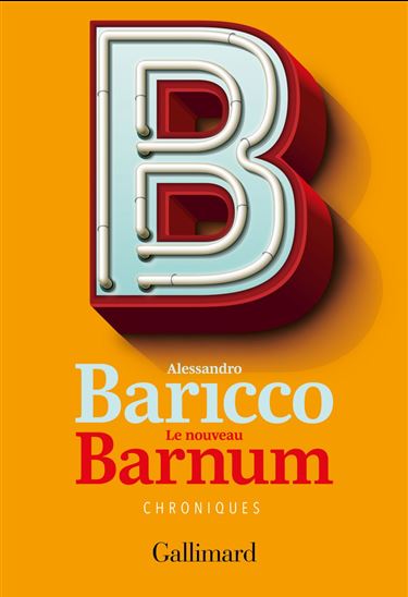 Le Nouveau barnum - ALESSANDRO BARICCO