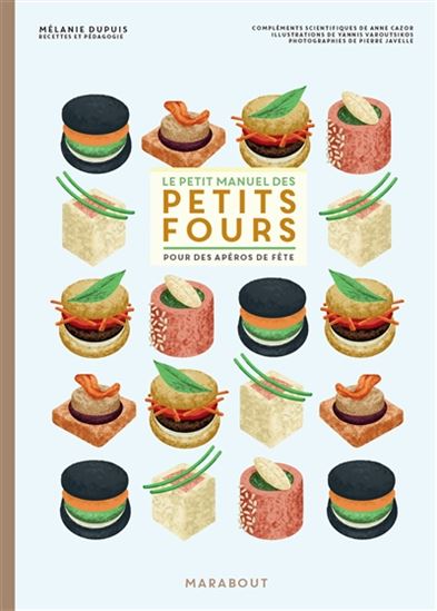 Le Petit manuel des petits fours : pour des apéros de fête - MÉLANIE DUPUIS & AL