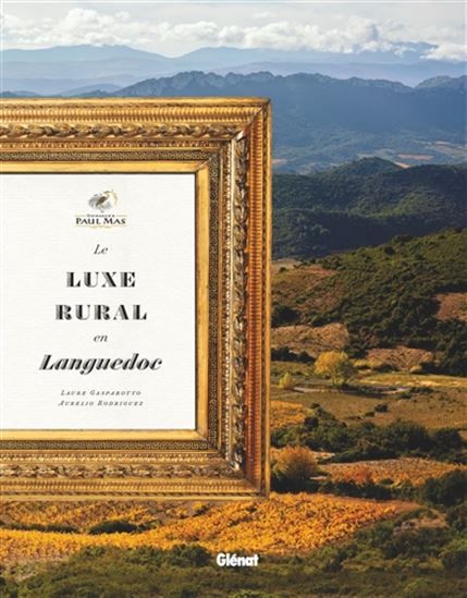 Domaines Paul Mas : le luxe rural en Languedoc - LAURE GASPAROTTO & AL