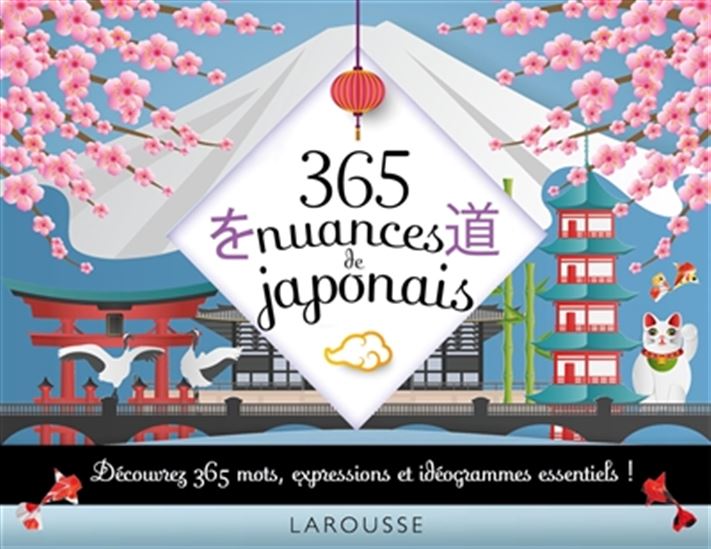 365 nuances de japonais : découvrez 365 mots, expressions et idéogrammes essentiels ! - COLLECTIF